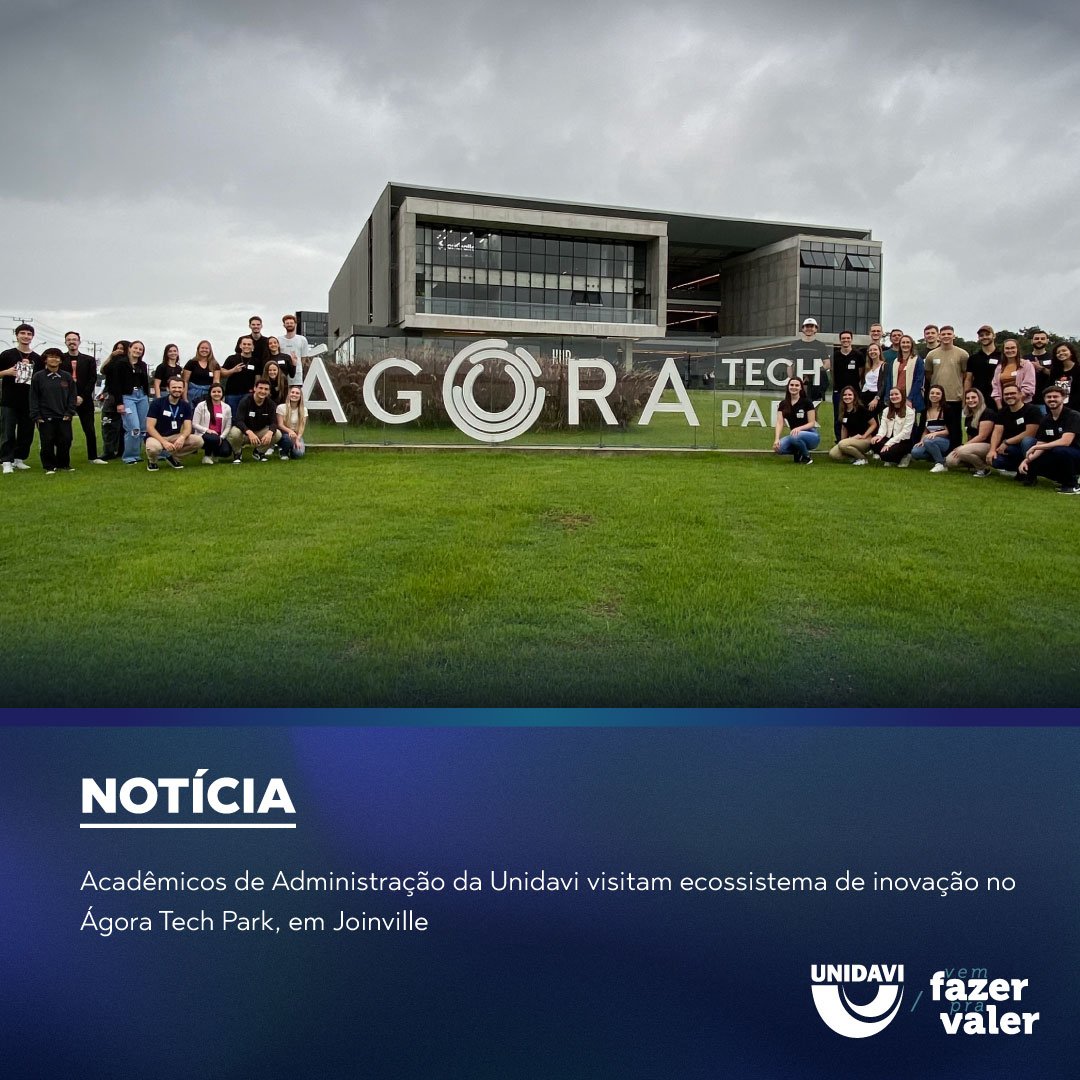 Acadêmicos de Administração da Unidavi visitam ecossistema de inovação no Ágora Tech Park, em Joinville